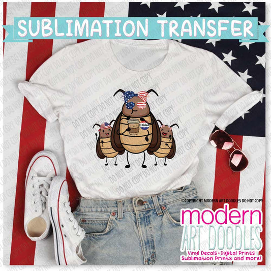 Suburban Cockroach Voted Sublimation Print - Ready to Press - Ready to Ship