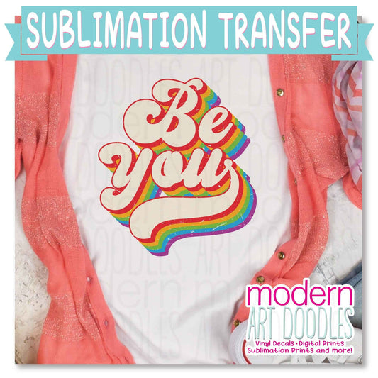 Be You Pride Ally Sublimation Print - Ready to Press - Ready to Ship