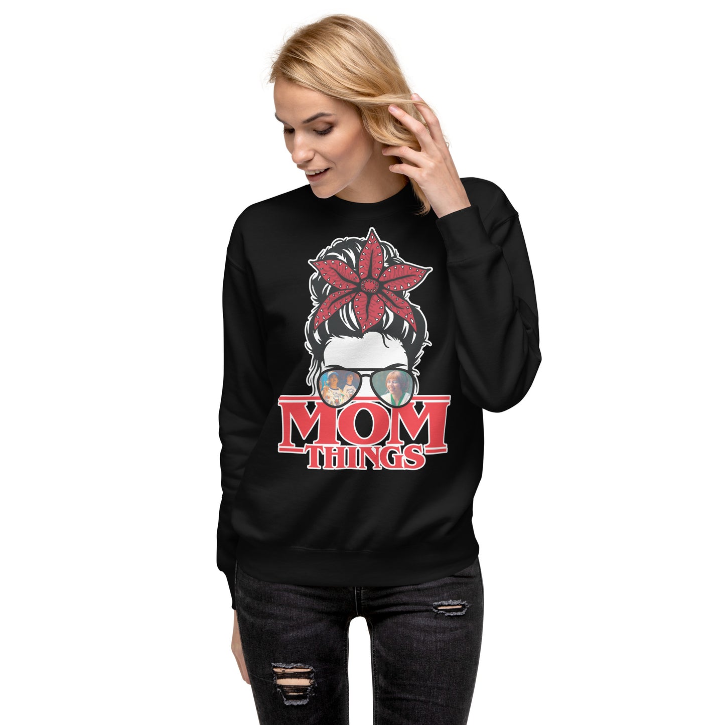 Mom Things Stranger Messy Demo Bun Dustin Chrissy Comfy Unisex Premium Sweatshirt