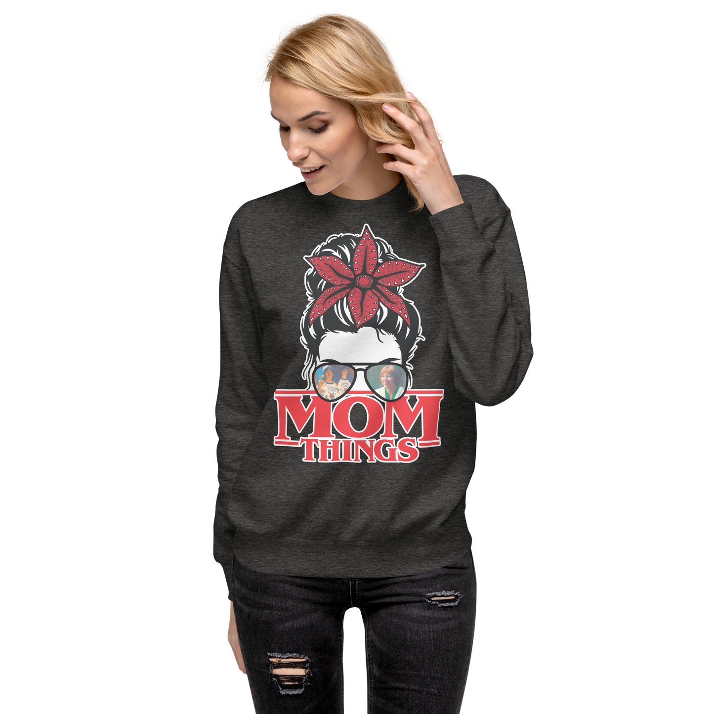Mom Things Stranger Messy Demo Bun Dustin Chrissy Comfy Unisex Premium Sweatshirt