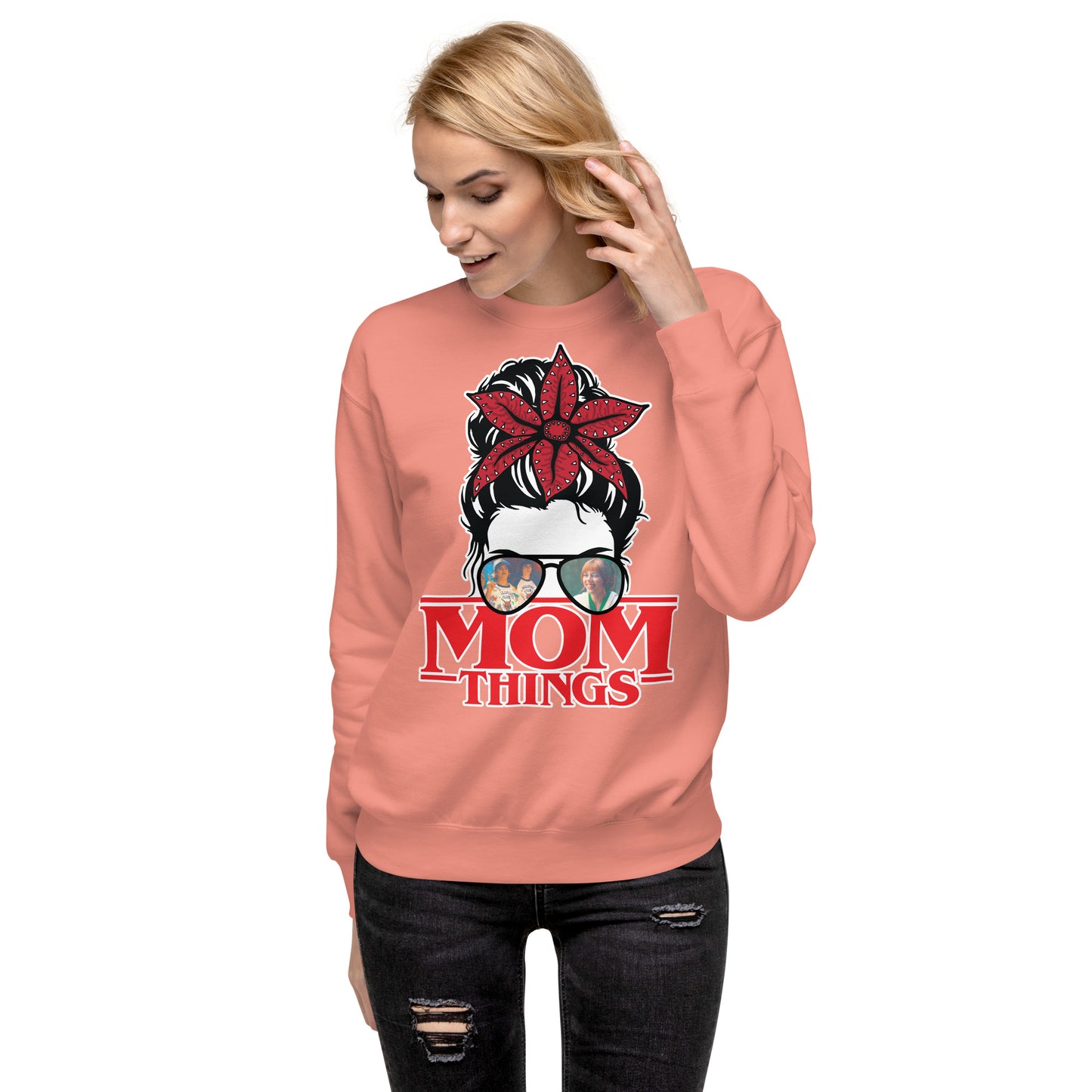 Mom Things Stranger Messy Demo Bun Dustin Chrissy Comfy Unisex Premium Sweatshirt