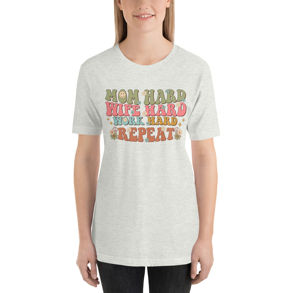Mom Hard Wife Hard Work Hard Repeat Unisex t-shirt