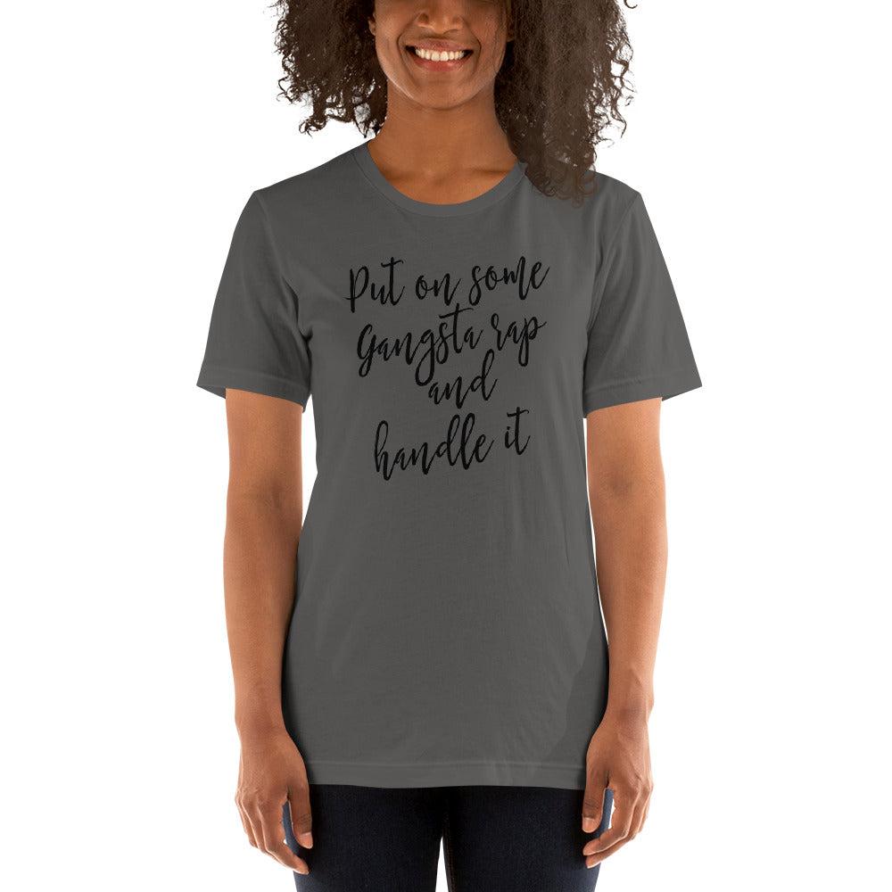 Put on some Gangta Rap and Handle it Unisex t-shirt