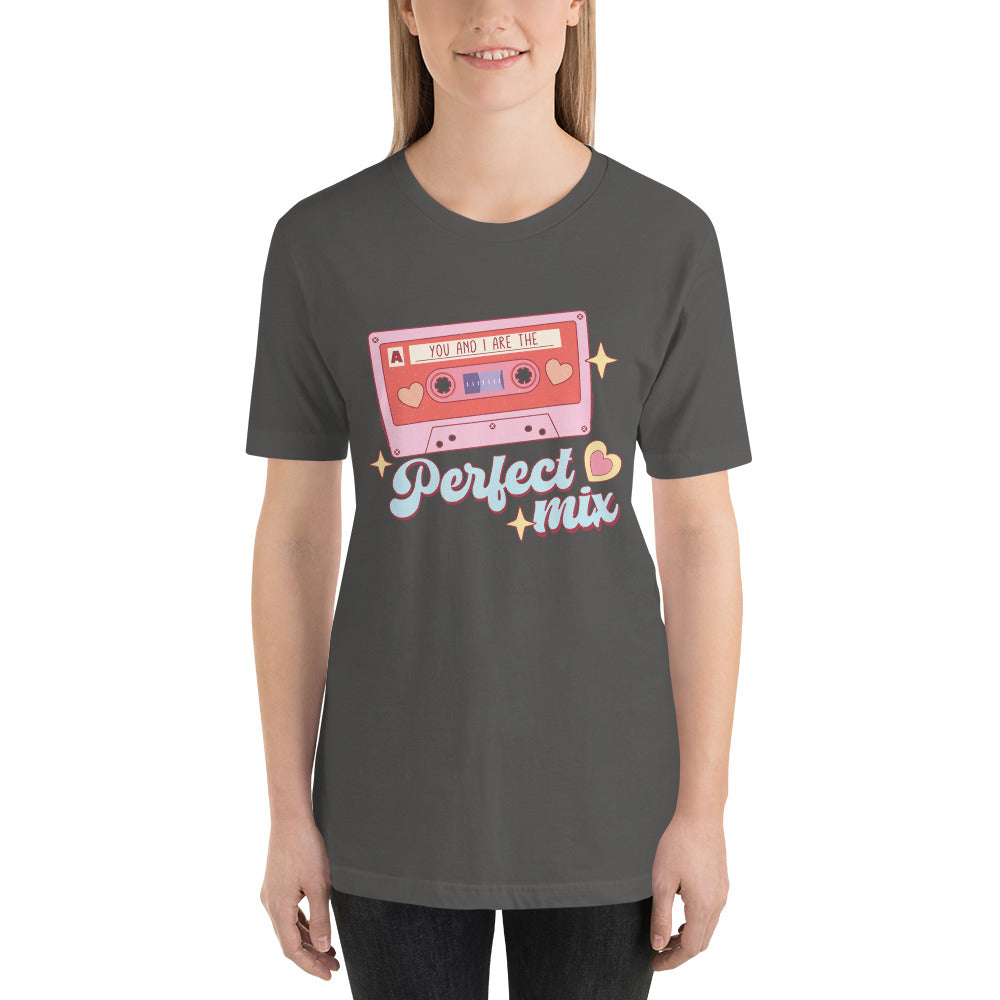 You and I are the Perfect Mix Unisex t-shirt