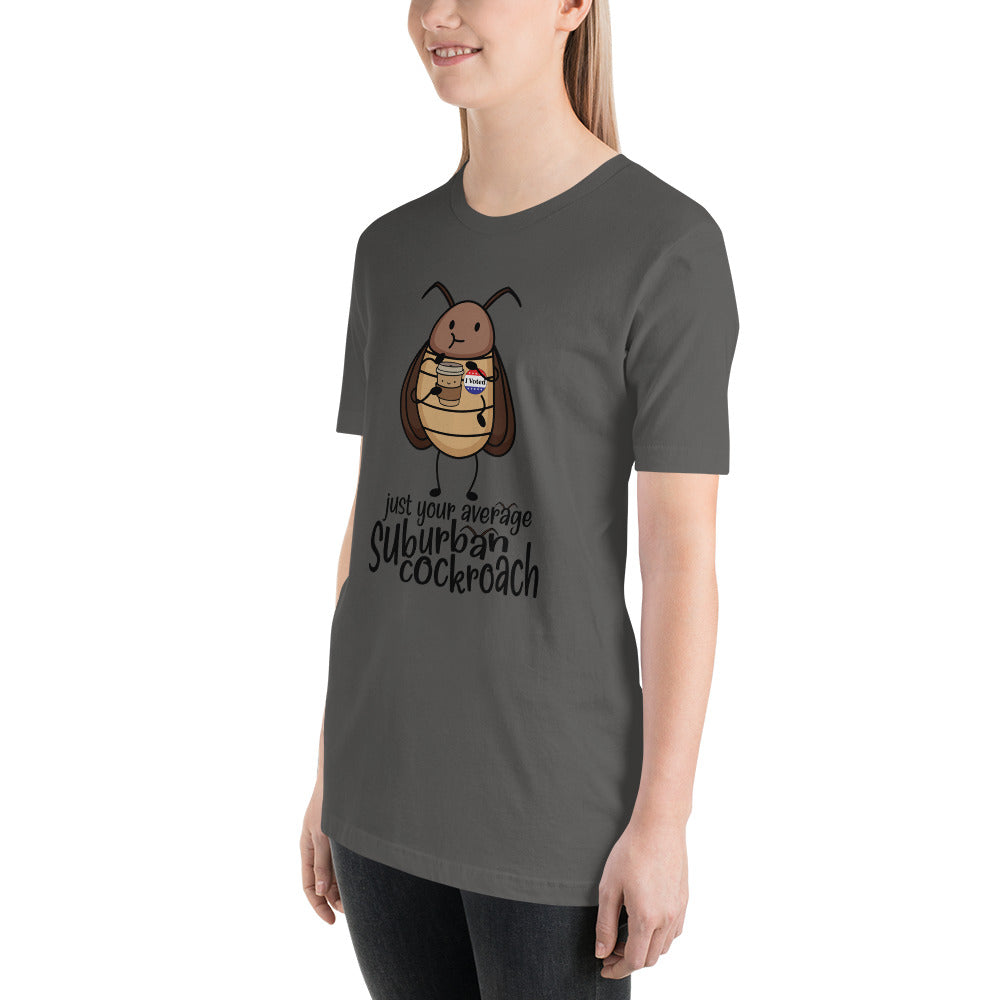 Just Your Average Suburban Cockroach Unisex t-shirt
