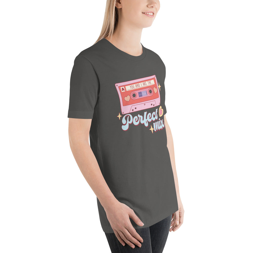 You and I are the Perfect Mix Unisex t-shirt