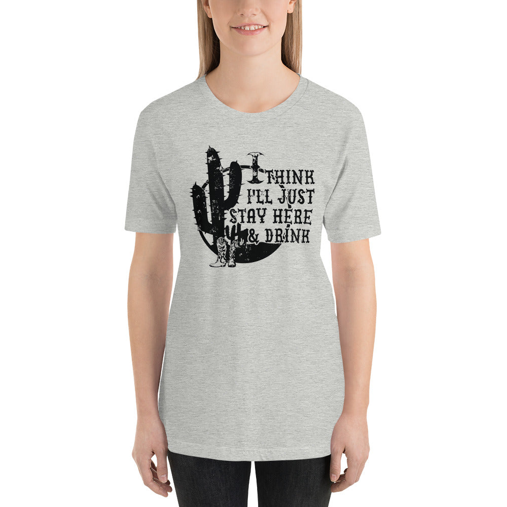 I Think I'll Just Sit Here and Drink Country Unisex t-shirt