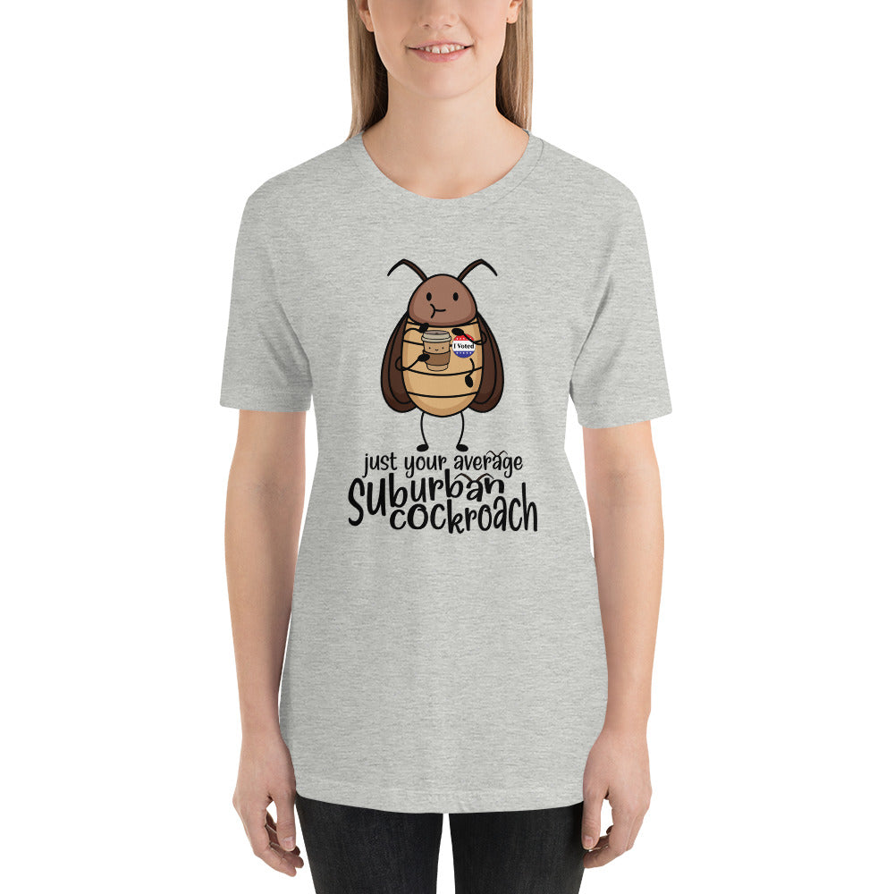 Just Your Average Suburban Cockroach Unisex t-shirt