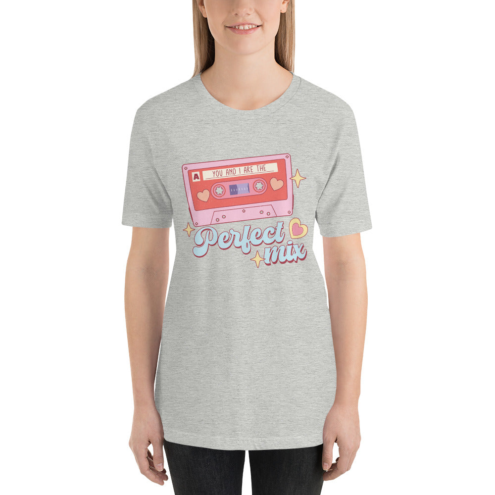You and I are the Perfect Mix Unisex t-shirt