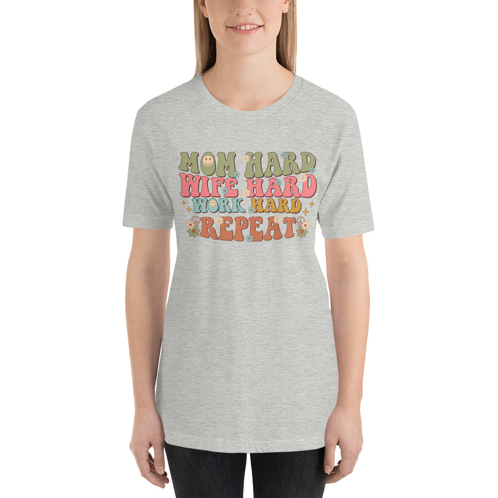 Mom Hard Wife Hard Work Hard Repeat Unisex t-shirt