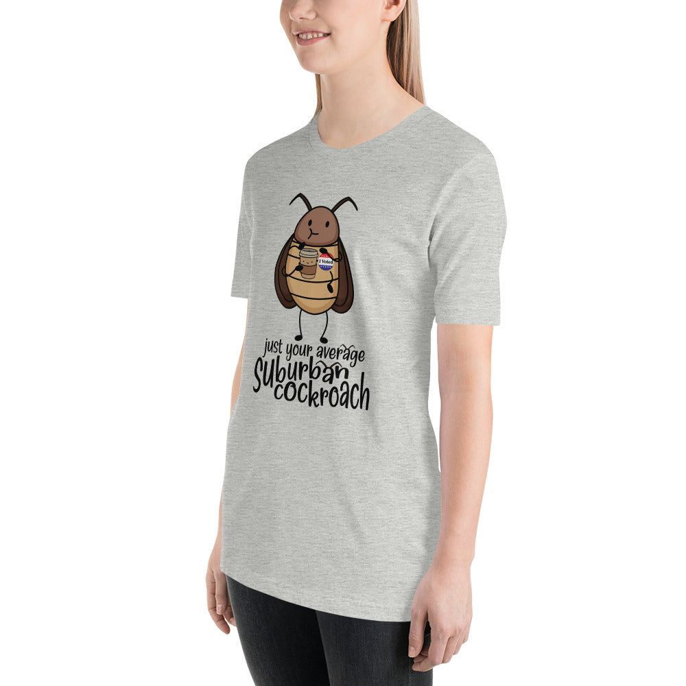 Just Your Average Suburban Cockroach Unisex t-shirt