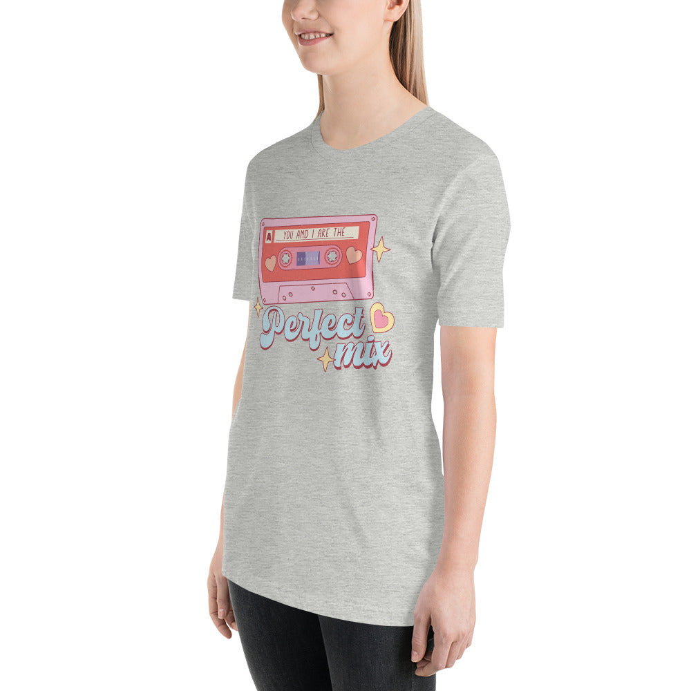You and I are the Perfect Mix Unisex t-shirt