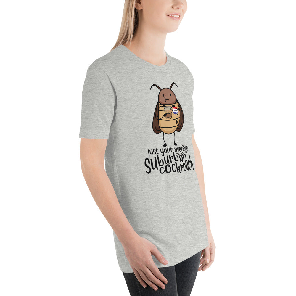 Just Your Average Suburban Cockroach Unisex t-shirt