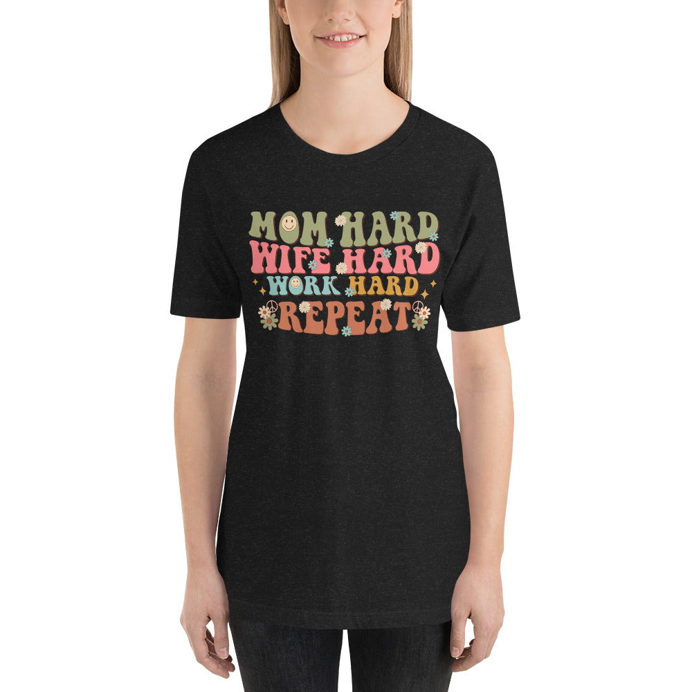 Mom Hard Wife Hard Work Hard Repeat Unisex t-shirt