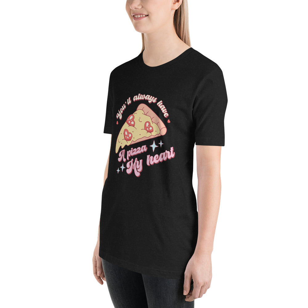 You'll Always Have A Pizza My Heart Valentines Day Unisex t-shirt