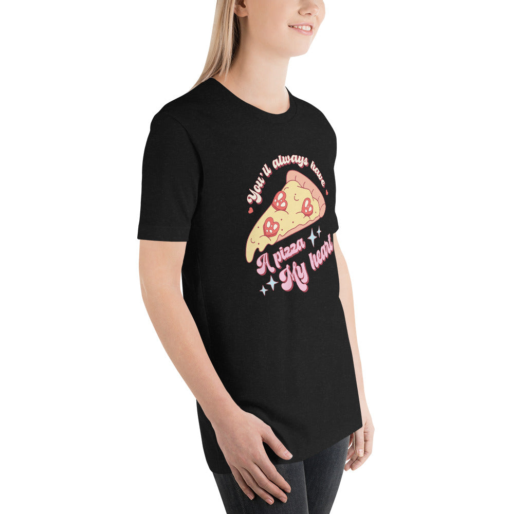 You'll Always Have A Pizza My Heart Valentines Day Unisex t-shirt