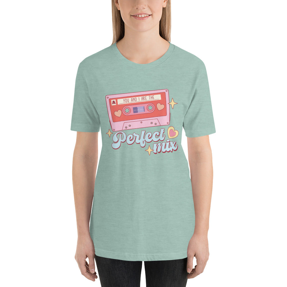 You and I are the Perfect Mix Unisex t-shirt
