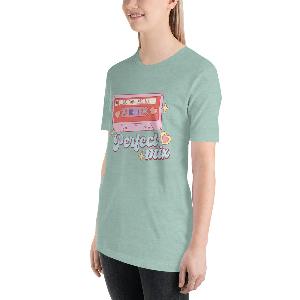 You and I are the Perfect Mix Unisex t-shirt