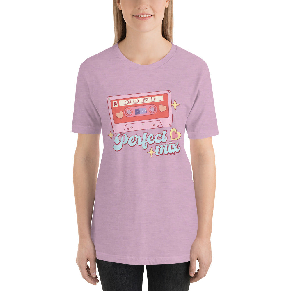 You and I are the Perfect Mix Unisex t-shirt
