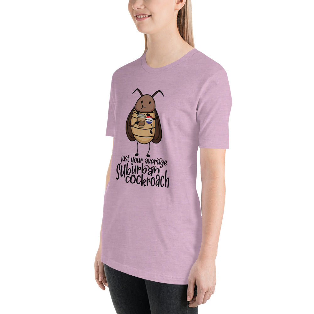 Just Your Average Suburban Cockroach Unisex t-shirt