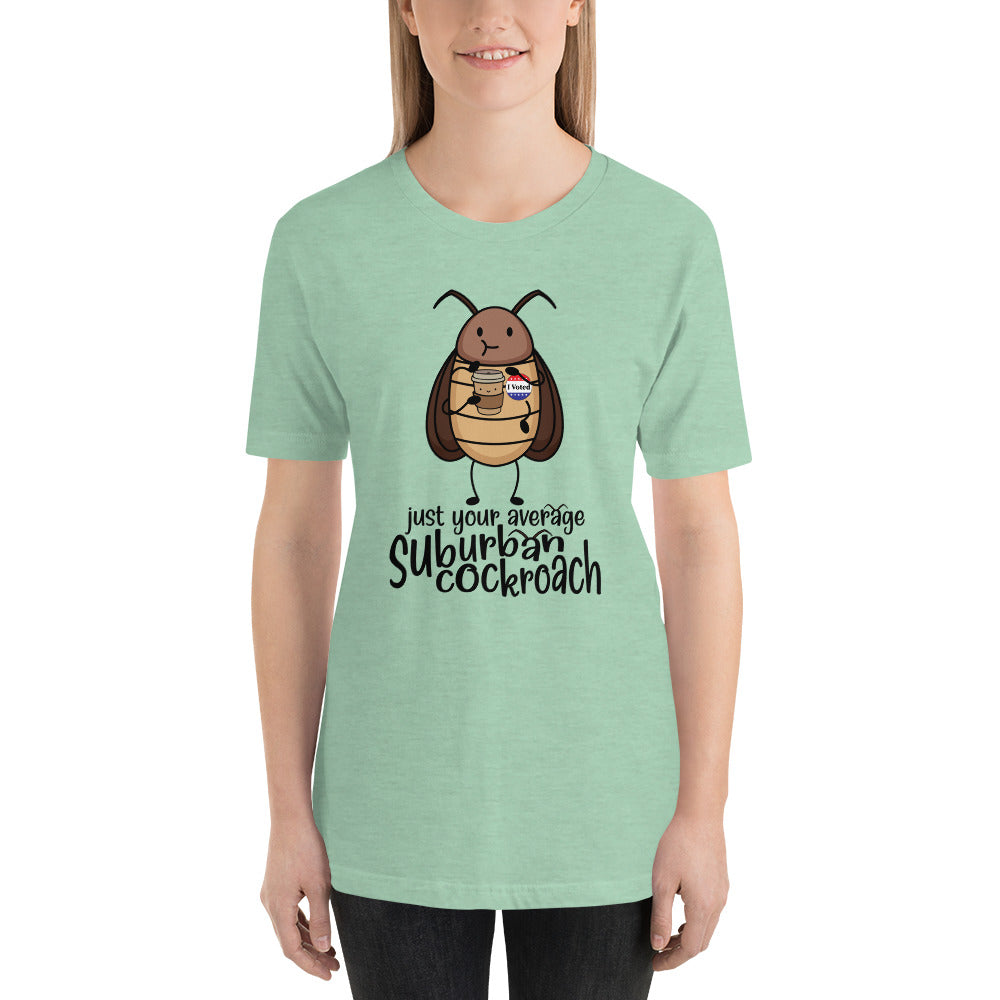 Just Your Average Suburban Cockroach Unisex t-shirt