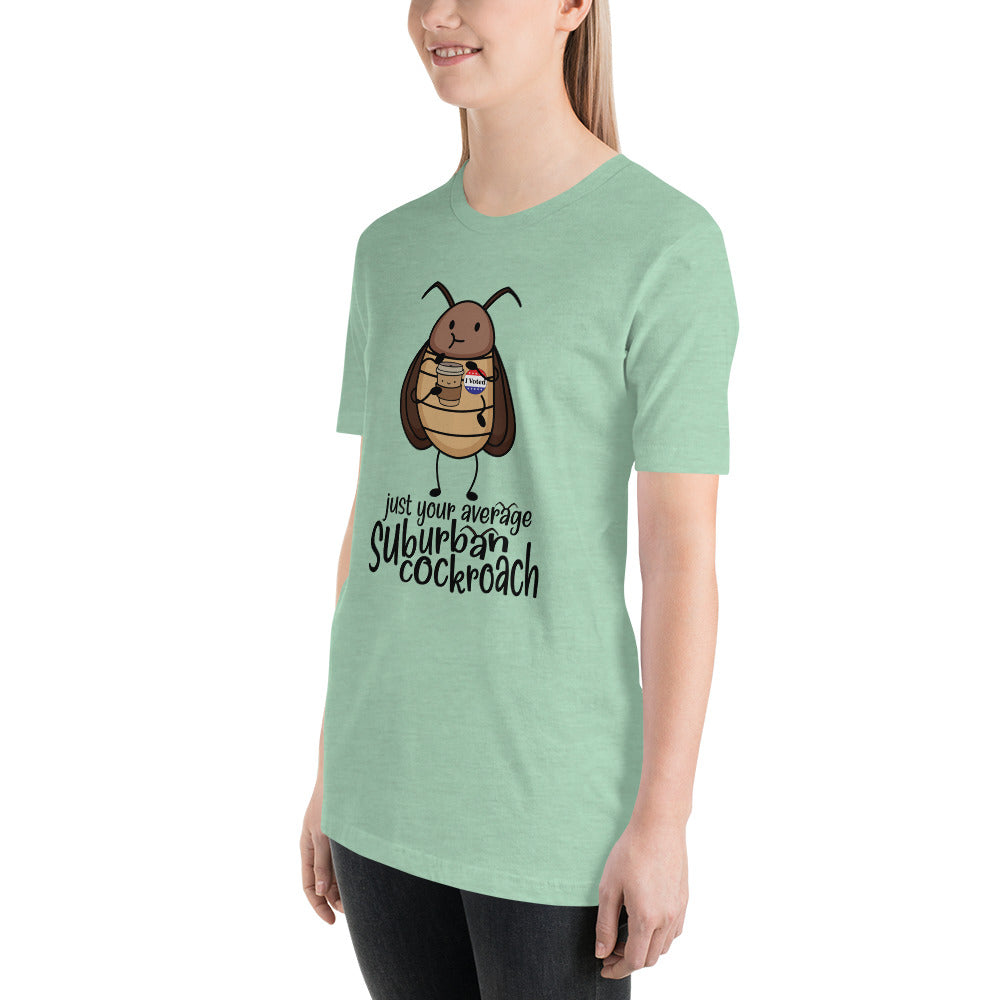 Just Your Average Suburban Cockroach Unisex t-shirt