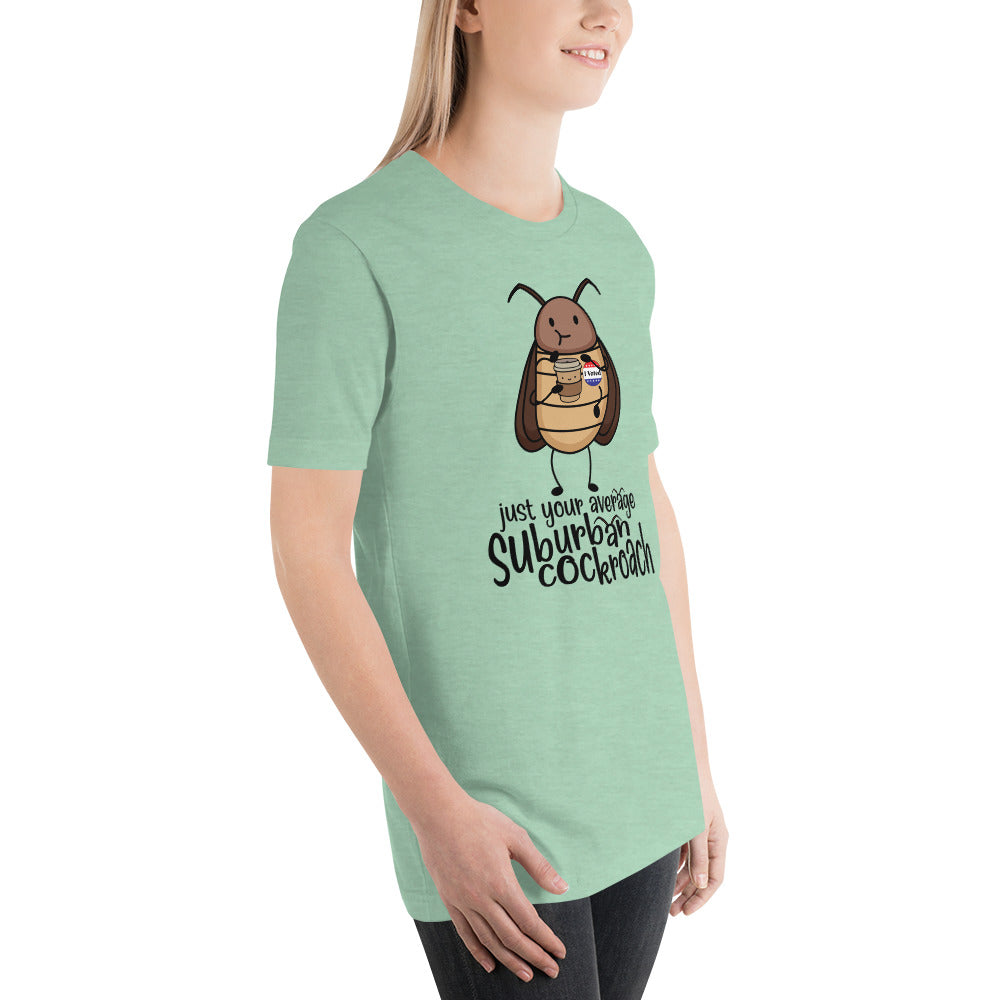 Just Your Average Suburban Cockroach Unisex t-shirt