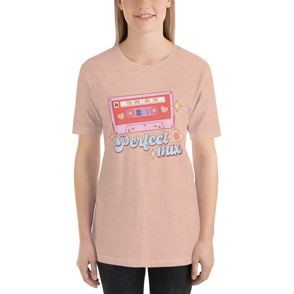 You and I are the Perfect Mix Unisex t-shirt