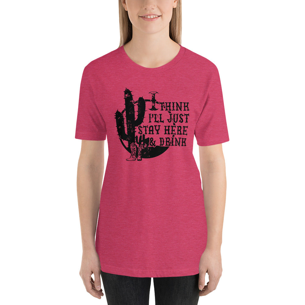 I Think I'll Just Sit Here and Drink Country Unisex t-shirt
