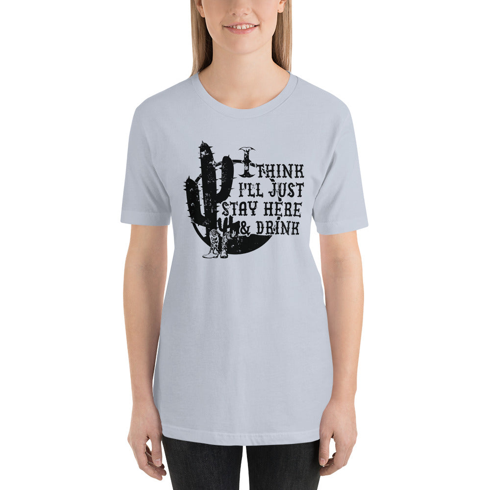 I Think I'll Just Sit Here and Drink Country Unisex t-shirt