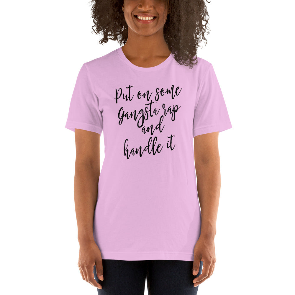 Put on some Gangta Rap and Handle it Unisex t-shirt
