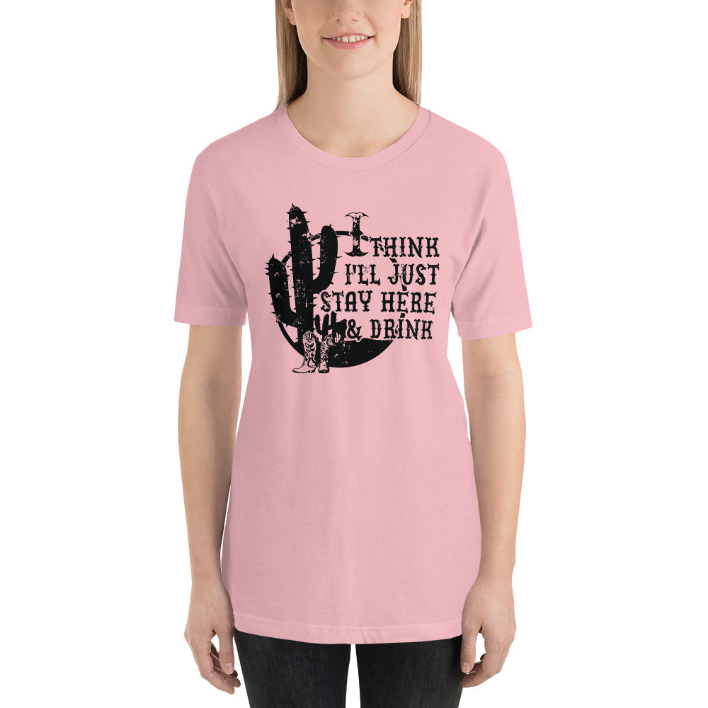 I Think I'll Just Sit Here and Drink Country Unisex t-shirt