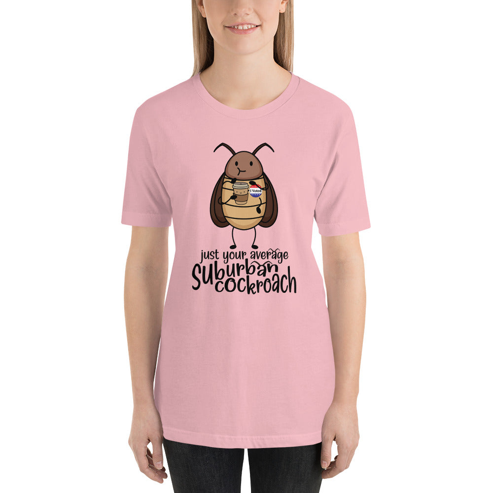 Just Your Average Suburban Cockroach Unisex t-shirt