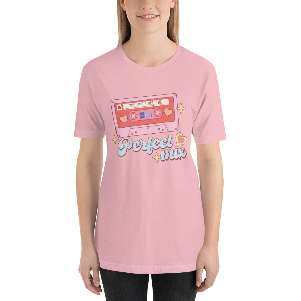 You and I are the Perfect Mix Unisex t-shirt