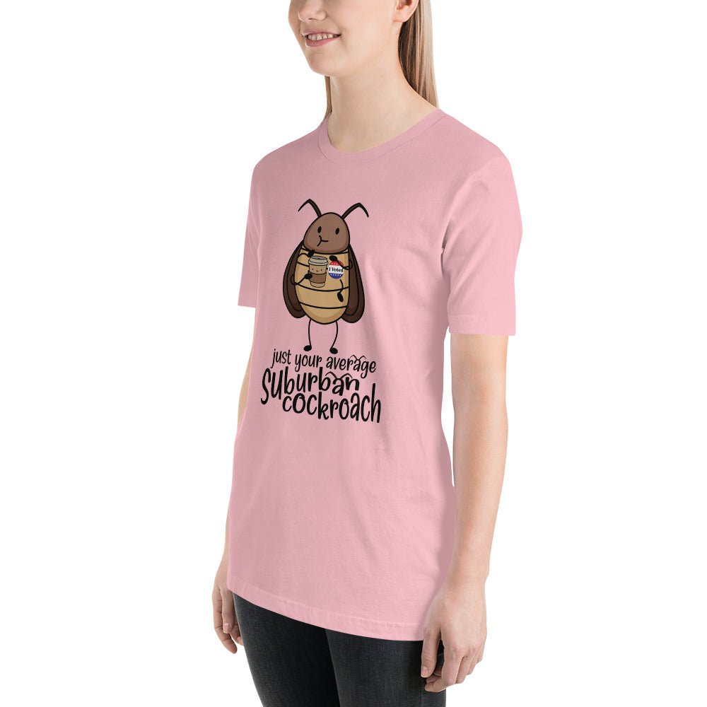 Just Your Average Suburban Cockroach Unisex t-shirt