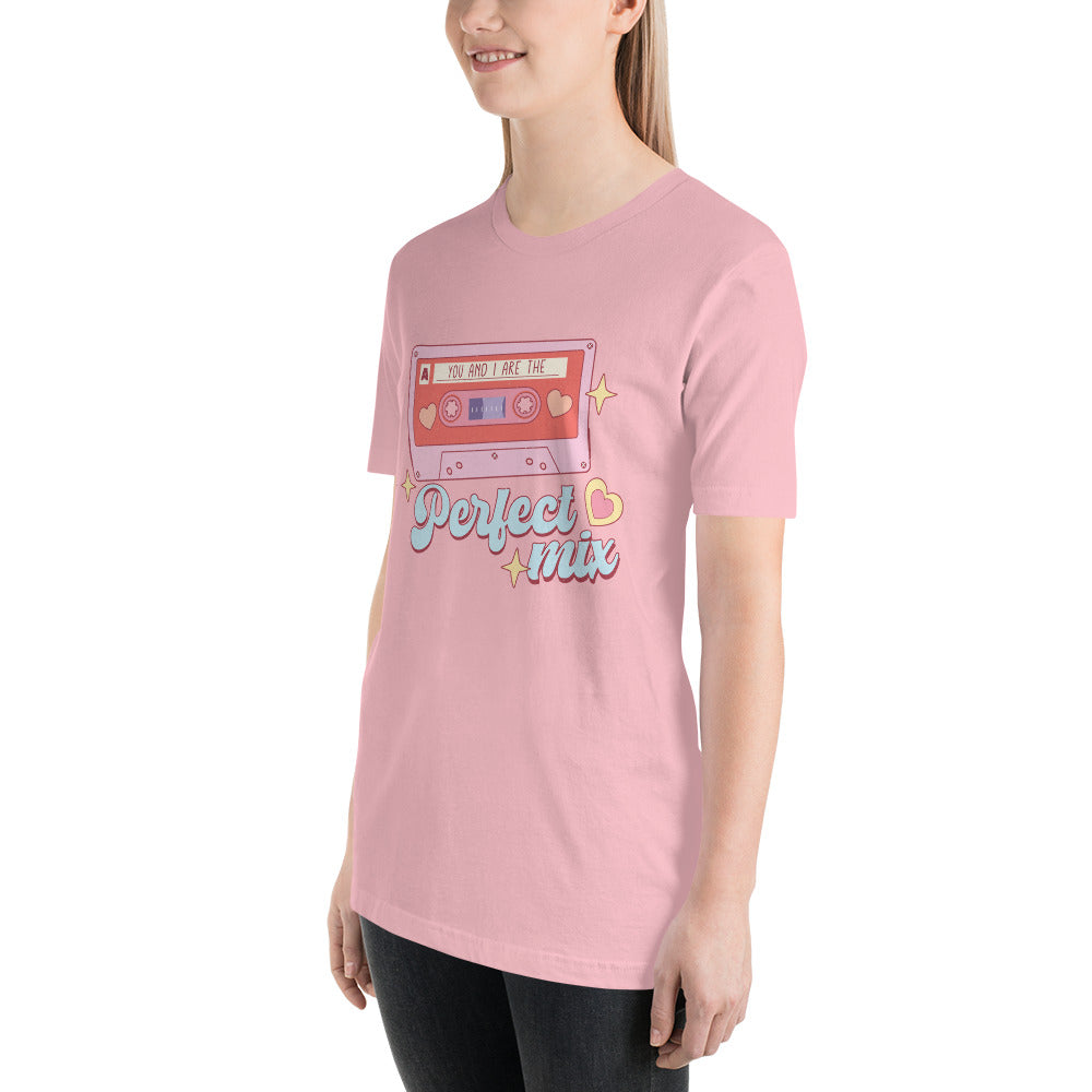 You and I are the Perfect Mix Unisex t-shirt
