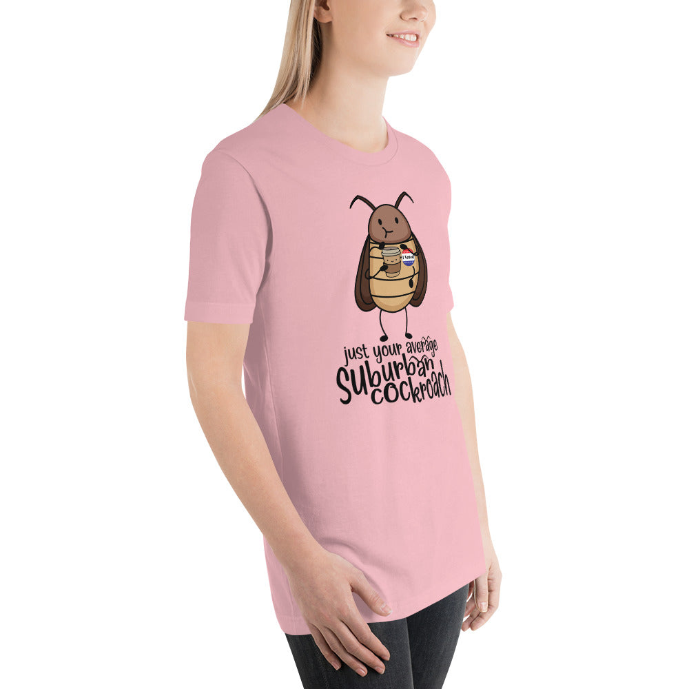 Just Your Average Suburban Cockroach Unisex t-shirt