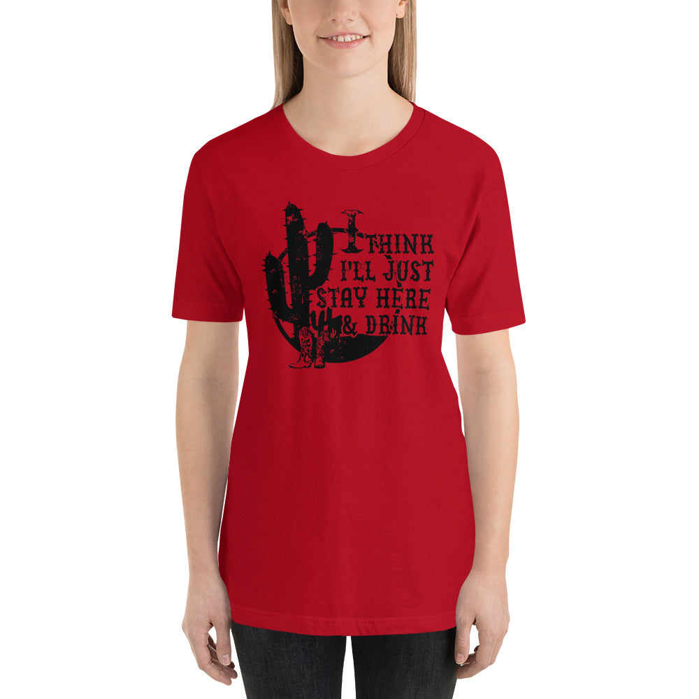 I Think I'll Just Sit Here and Drink Country Unisex t-shirt