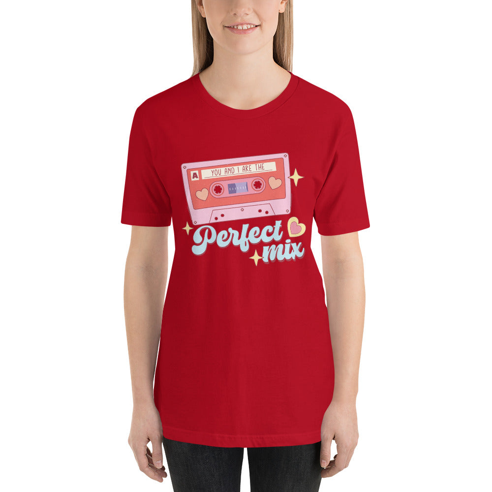 You and I are the Perfect Mix Unisex t-shirt