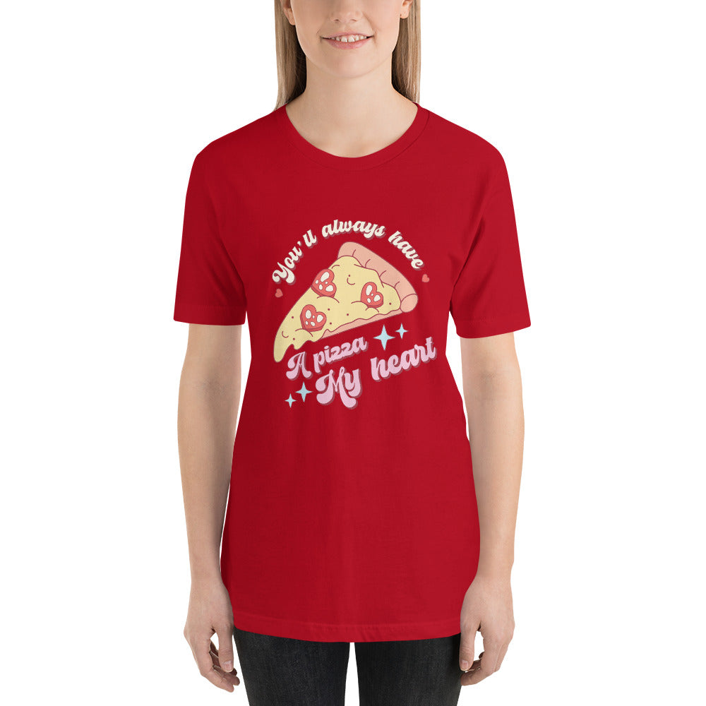 You'll Always Have A Pizza My Heart Valentines Day Unisex t-shirt