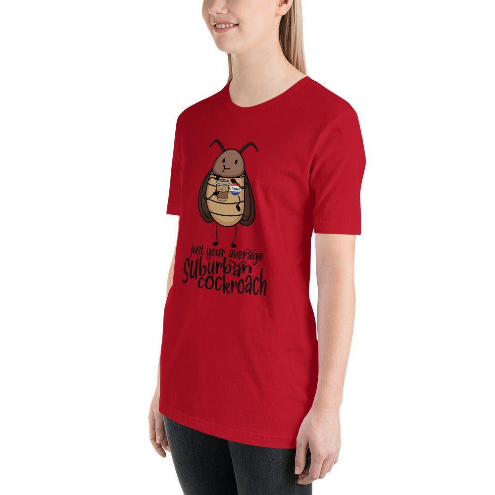 Just Your Average Suburban Cockroach Unisex t-shirt