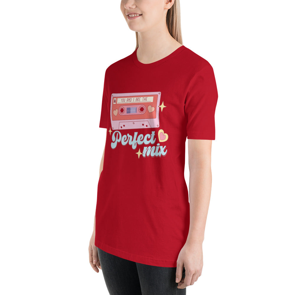 You and I are the Perfect Mix Unisex t-shirt