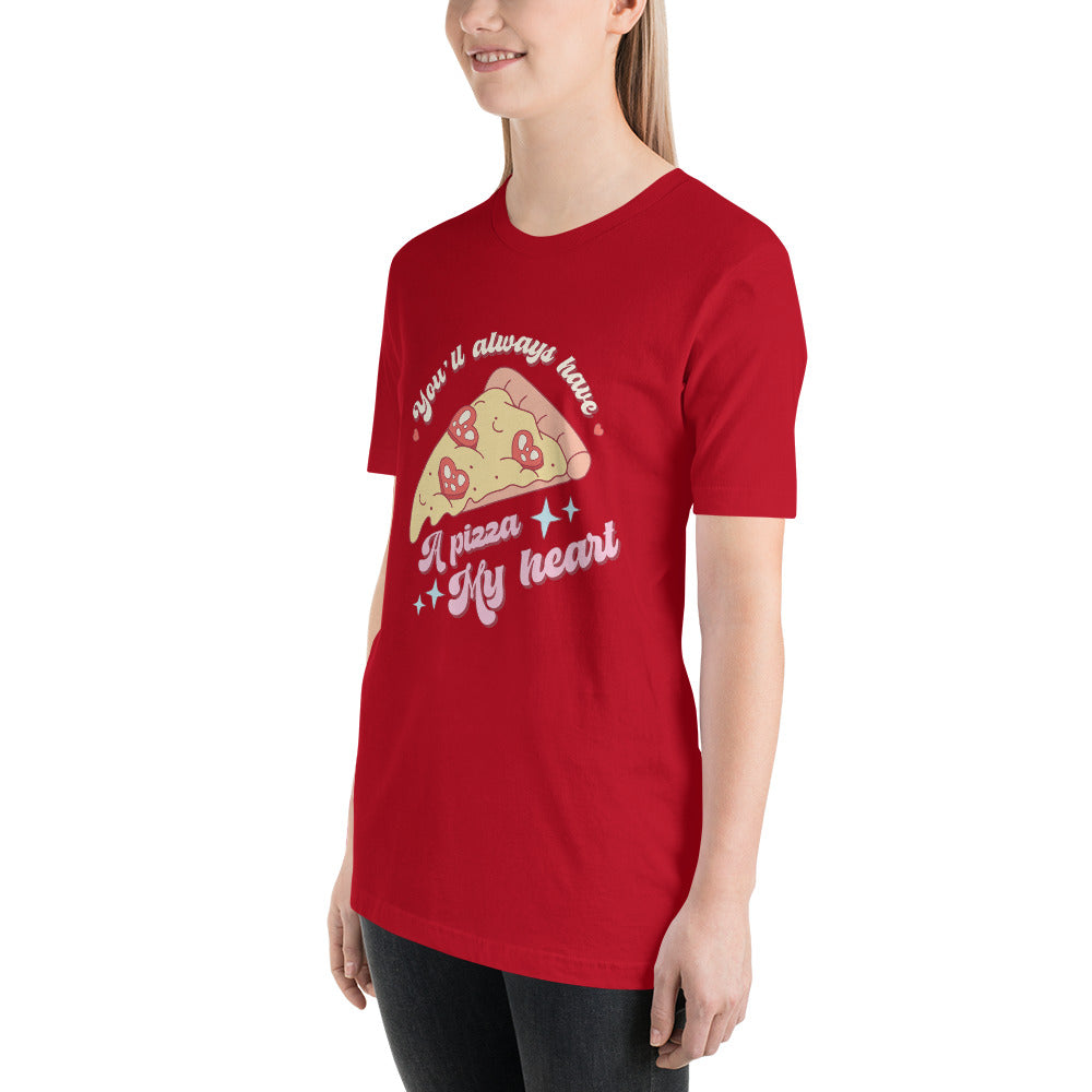 You'll Always Have A Pizza My Heart Valentines Day Unisex t-shirt