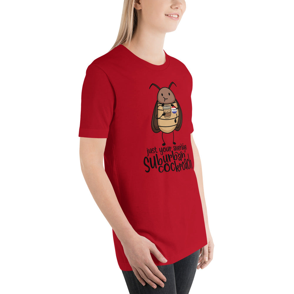Just Your Average Suburban Cockroach Unisex t-shirt
