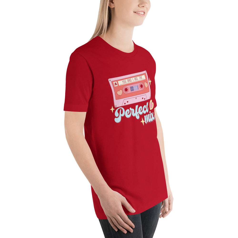 You and I are the Perfect Mix Unisex t-shirt