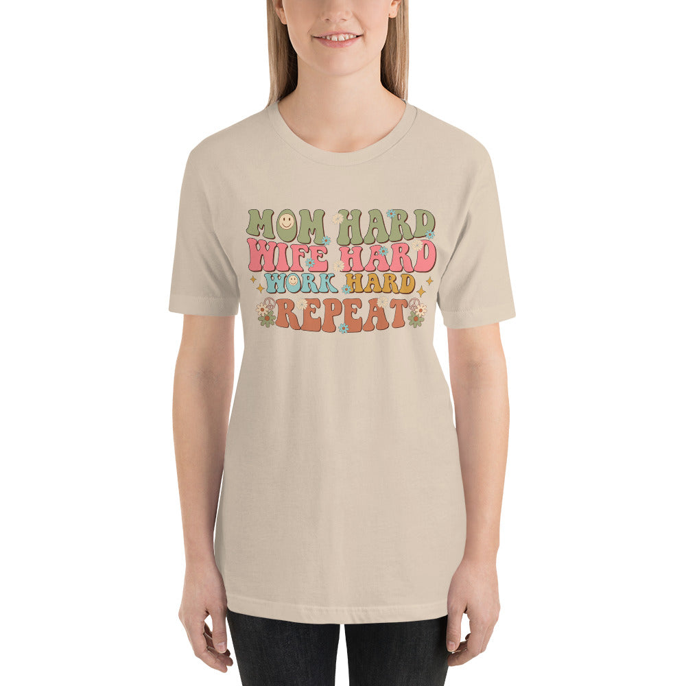 Mom Hard Wife Hard Work Hard Repeat Unisex t-shirt
