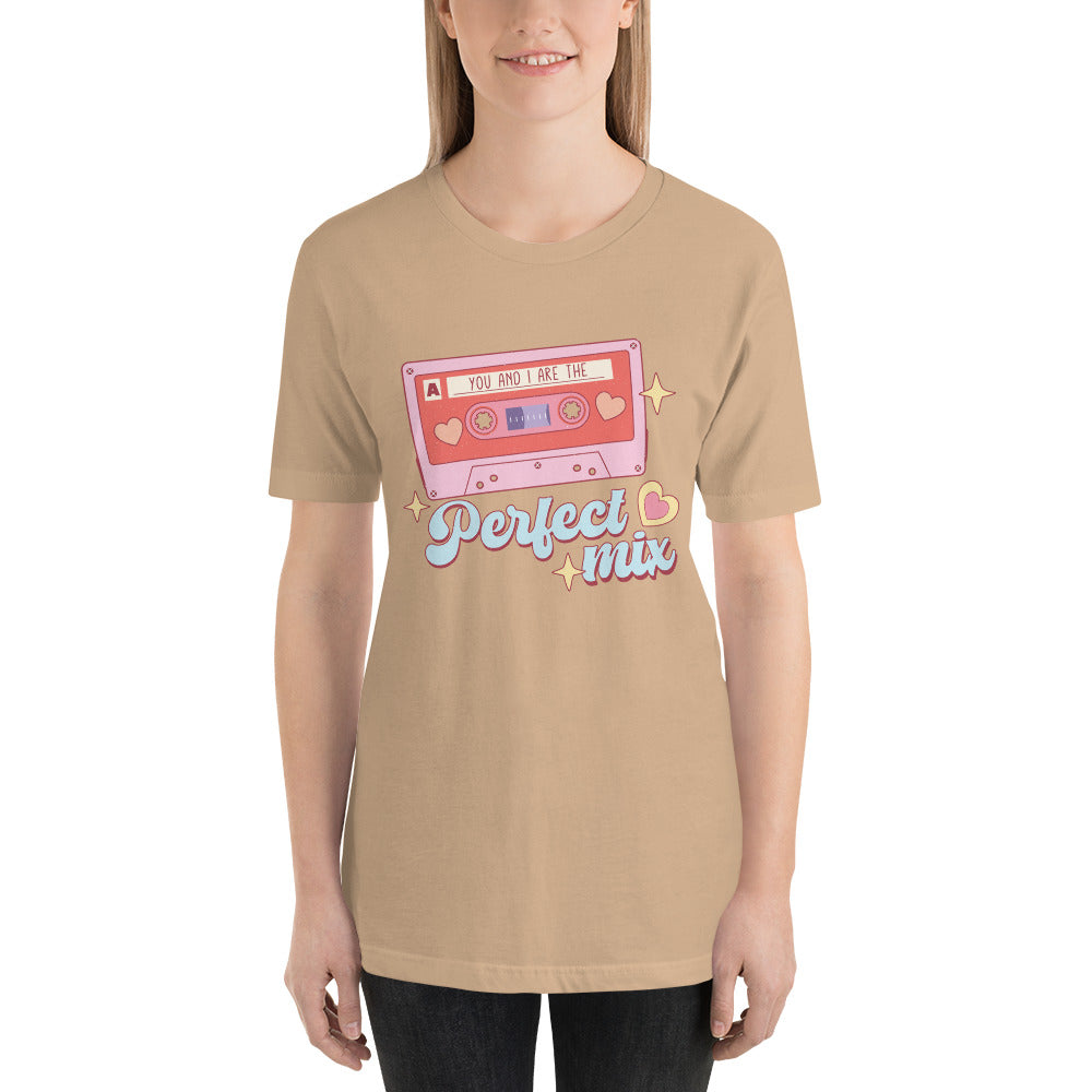 You and I are the Perfect Mix Unisex t-shirt