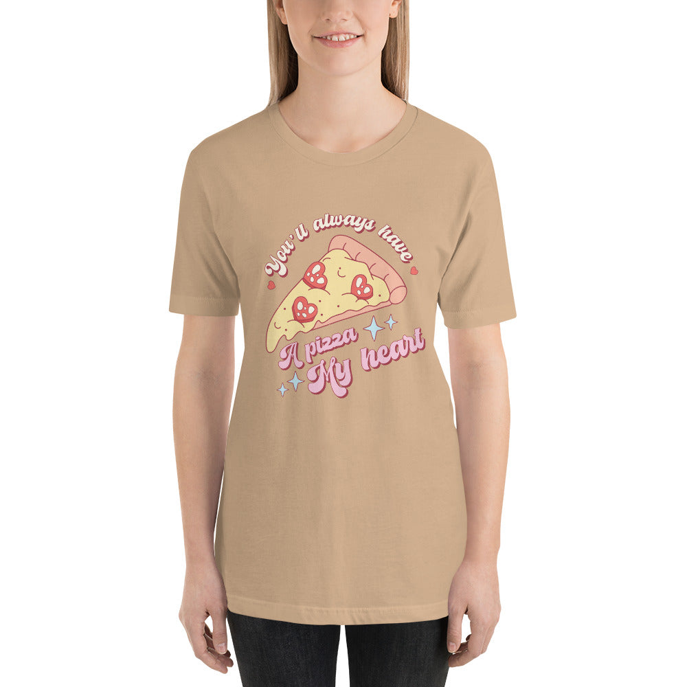 You'll Always Have A Pizza My Heart Valentines Day Unisex t-shirt
