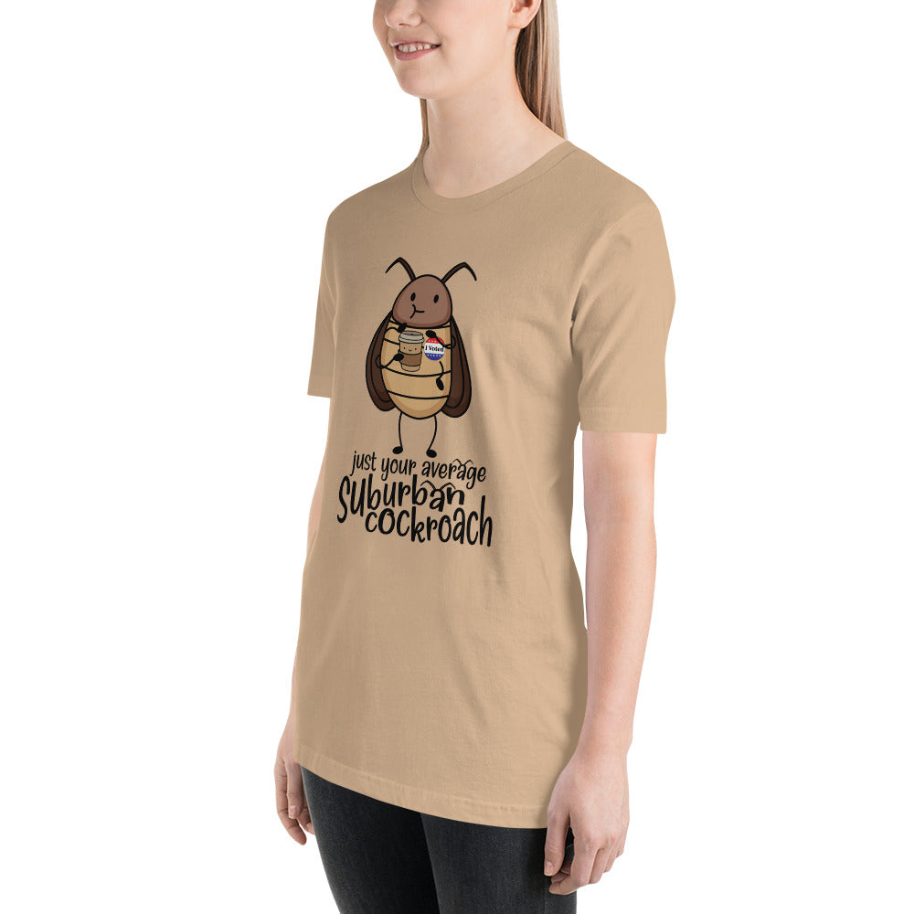 Just Your Average Suburban Cockroach Unisex t-shirt