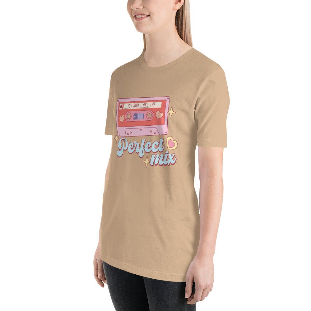 You and I are the Perfect Mix Unisex t-shirt